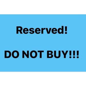 RESERVED!!! DO NOT BUY!!